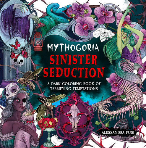 Mythogoria: Sinister Seduction: A Dark Coloring Book of Terrifying Temptations [9781250438829]