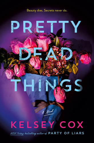 Pretty Dead Things: A Novel book cover by Kelsey Cox