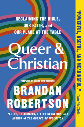 Queer & Christian: Reclaiming the Bible, Our Faith, and Our Place at the Table book cover by Brandan Robertson