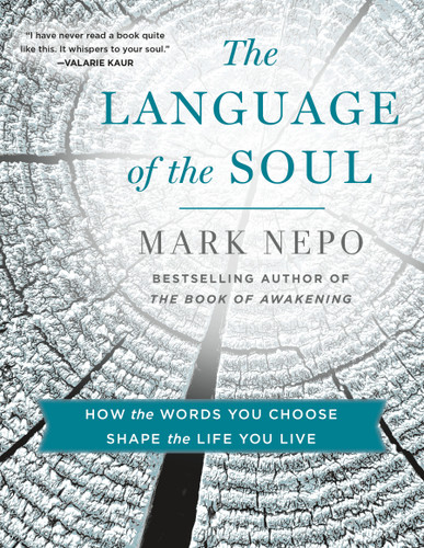 The Language of the Soul: How the Words You Choose Shape the Life You Live book cover by Mark Nepo