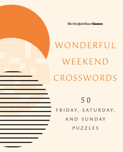 New York Times Games Wonderful Weekend Crosswords: 50 Friday, Saturday, and Sunday Puzzles book cover by The New York Times