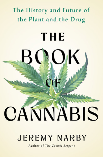 The Book of Cannabis: The History and Future of the Plant and the Drug book cover by Jeremy Narby