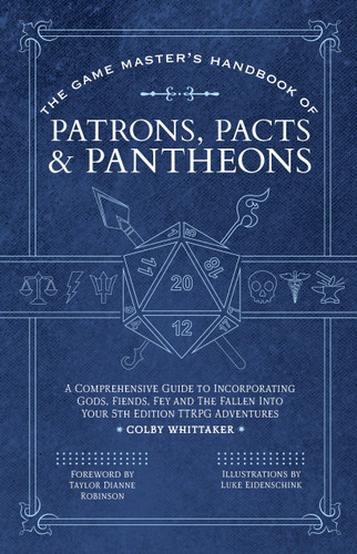 The Game Master's Handbook of Patrons, Pacts & Pantheons: A comprehensive guide to incorporating gods, fiends, fey and the fallen into your 5th edition TTRPG adventures book cover by Colby Whittaker
