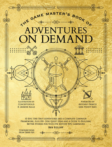 The Game Master's Book of Adventures on Demand: 10 one-shot adventures, storytelling techniques, guidelines for adding complications and twists, plus dozens of adventure-generating tables for your 5th edition TTRPG adventures [9781964487120]