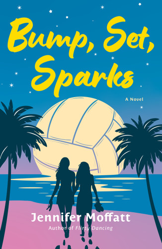 Bump, Set, Sparks: A Novel book cover by Jennifer Moffatt