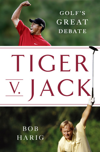 Tiger v. Jack: Golf's Great Debate book cover by Bob Harig