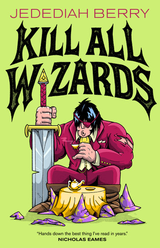 Kill All Wizards book cover by Jedediah Berry