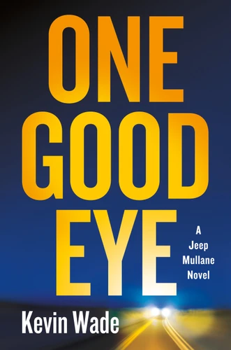 One Good Eye: A Jeep Mullane Novel book cover by Kevin Wade