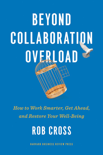Beyond Collaboration Overload: How to Work Smarter, Get Ahead, and Restore Your Well-Being - Cover