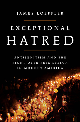 Exceptional Hatred: Antisemitism and the Fight over Free Speech in Modern America book cover by James Loeffler
