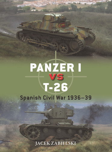 Panzer I vs T-26: Spanish Civil War 1936–39 (Duel #152) book cover by Jacek Zabielski