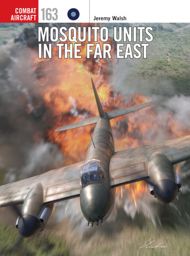 Mosquito Units in the Far Eas (Combat Aircraft #163) book cover by Jeremy Walsh