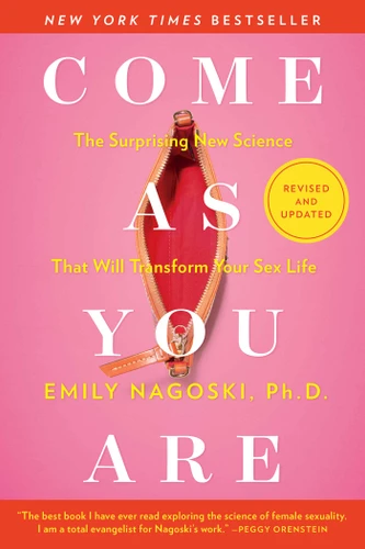 Come As You Are: Revised and Updated: The Surprising New Science That Will Transform Your Sex Life book cover by Emily Nagoski