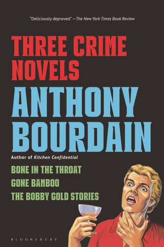 Three Crime Novels by Anthony Bourdain: Bone in the Throat, Gone Bamboo, and The Bobby Gold Stories book cover by Anthony Bourdain