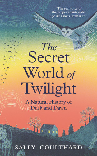 The Secret World of Twilight: A Natural History of Dusk and Dawn book cover by Sally Coulthard