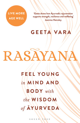 Rasayana: Feel young in mind and body with the wisdom of Ayurveda book cover by Geeta Vara