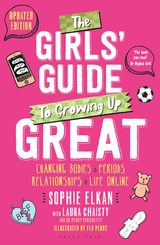 The Girls' Guide to Growing Up Great 2nd edition: Changing Bodies, Periods, Relationships and Life Online book cover by Sophie Elkan