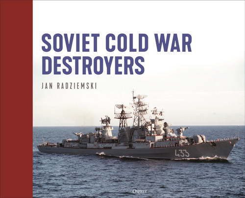 Soviet Cold War Destroyers book cover by Jan Radziemski