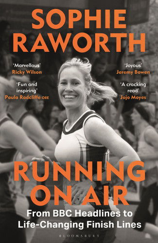 Running on Air: From BBC Headlines to Life-Changing Finish Lines THE INSTANT SUNDAY TIMES BESTSELLER book cover by Sophie Raworth