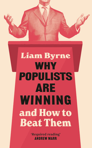 Why Populists are Winning: and How to Beat Them book cover by Liam Byrne