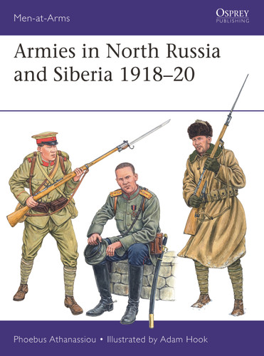Armies in North Russia and Siberia 1918–20 (Men-at-Arms #569) book cover by Phoebus Athanassiou
