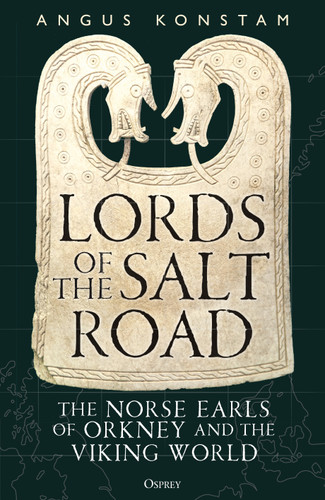 Lords of the Salt Road: The Norse Earls of Orkney and the Viking World book cover by Angus Konstam
