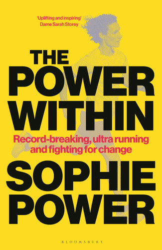 The Power Within: Record-breaking, ultrarunning and fighting for change book cover by Sophie Power