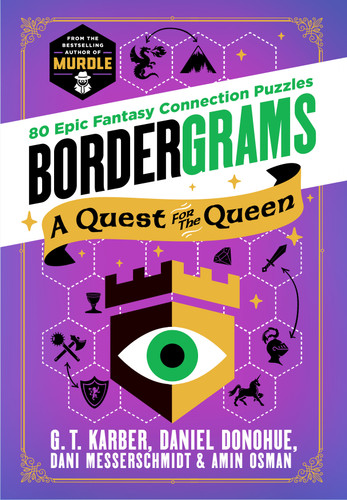 Bordergrams: A Quest for the Queen: 80 Epic Fantasy Connection Puzzles from the Bestselling Author of Murdle book cover by G. T. Karber, Daniel Donohue, Dani Messerschmidt, Amin Osman