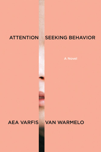 Attention-Seeking Behavior: A Novel book cover by Aea Varfis-van Warmelo