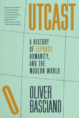 Outcast: A History of Leprosy, Humanity, and the Modern World book cover by Oliver Basciano