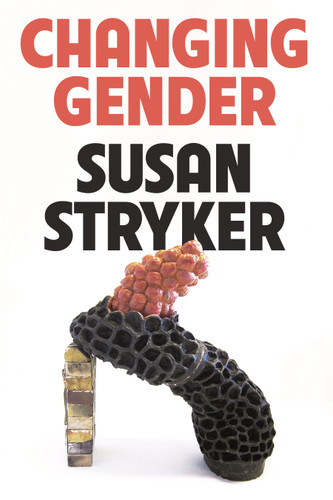 Changing Gender book cover by Susan Stryker