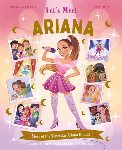 Let's Meet Ariana: Story of the Superstar Ariana Grande. A 100% Unofficial Biography for Her Young Fans. (Let's Meet) book cover by Claire Baker