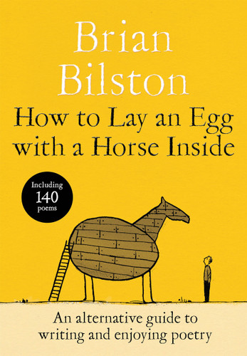 How to Lay an Egg with a Horse Inside: An Alternative Guide to Writing and Enjoying Poetry [9781035085729]