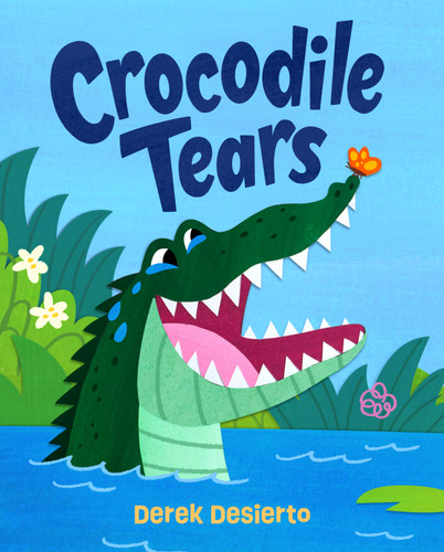 Crocodile Tears: A Story of Kindness and Acceptance [9781250411006]