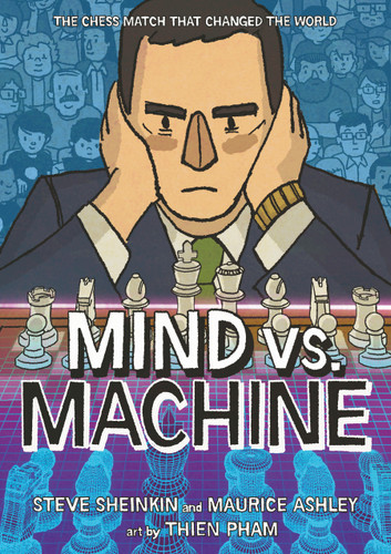 Mind vs. Machine: The Chess Match That Changed the World book cover by Maurice Ashley, Steve Sheinkin