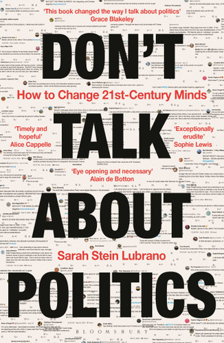 Don't Talk About Politics: How to Change 21st-Century Minds book cover by Sarah Stein Lubrano