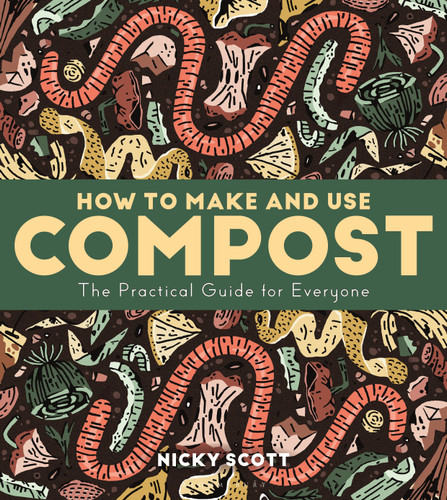 How to Make and Use Compost: The Practical Guide for Everyone book cover by Nicky Scott