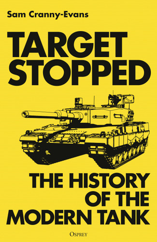 Target Stopped: The History of the Modern Tank book cover by Sam Cranny-Evans
