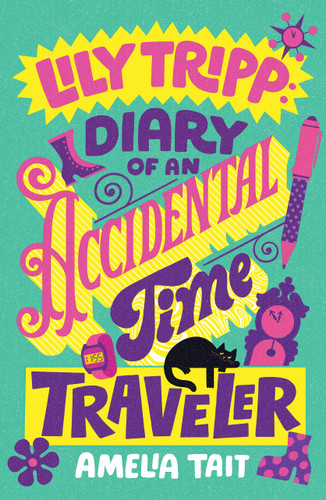 Lily Tripp: Diary of an Accidental Time Traveler (Lily Tripp Diaries #1) book cover by Amelia Tait