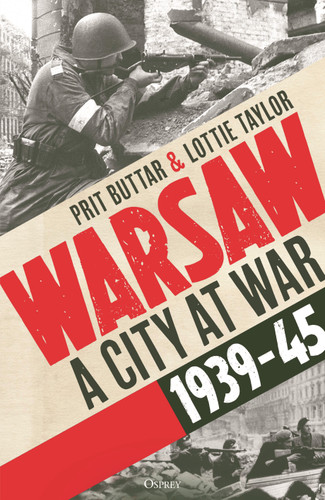Warsaw: A City at War, 1939–45 book cover by Prit Buttar, Lottie Taylor