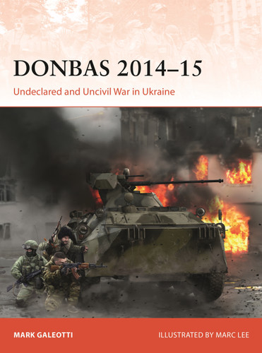 Donbas 2014–15: Undeclared and Uncivil War in Ukraine (Campaign #435) book cover by Mark Galeotti