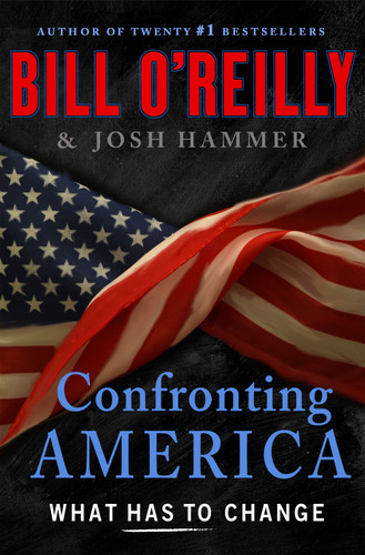 Confronting America: What Has to Change (Bill O'Reilly's Confronting Series) book cover by Bill O'Reilly, Josh Hammer