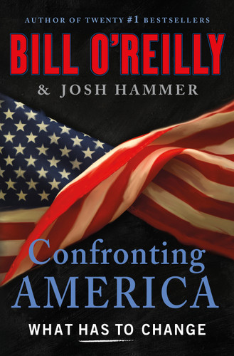 Confronting America: What Has to Change (Bill O'Reilly's Confronting Series) book cover by Bill O'Reilly, Josh Hammer
