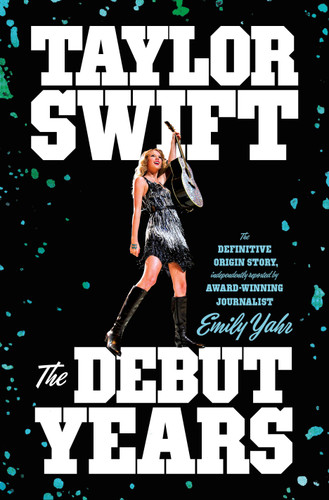 Taylor Swift: The Debut Years book cover by Emily Yahr