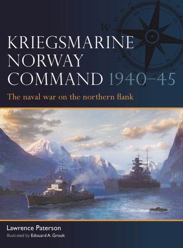 Kriegsmarine Norway Command 1940–45: The naval war on the northern flank (Fleet #21) book cover by Lawrence Paterson