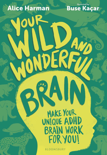 Your Wild and Wonderful Brain: Make Your Unique ADHD Brain Work for You! book cover by Alice Harman