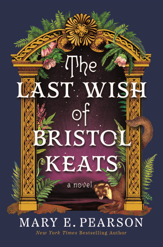 The Last Wish of Bristol Keats: A Novel book cover by Mary E. Pearson