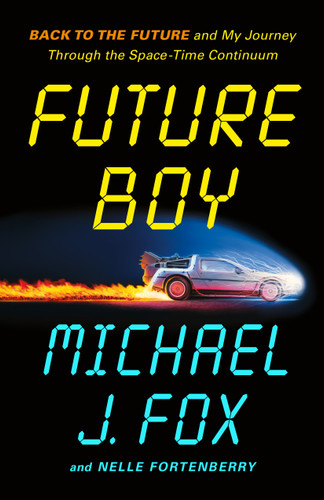 Future Boy: Back to the Future and My Journey Through the Space-Time Continuum book cover by Michael J. Fox, Nelle Fortenberry