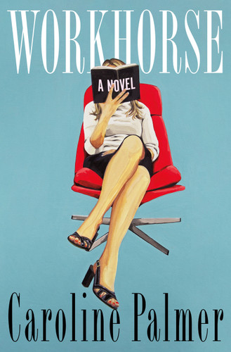 Workhorse: A Novel book cover by Caroline Palmer