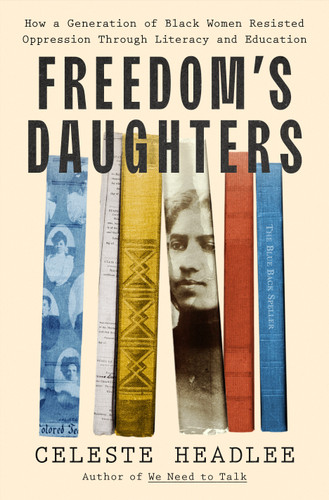 Freedom's Daughters: How a Generation of Black Women Resisted Oppression Through Literacy and Education book cover by Celeste Headlee
